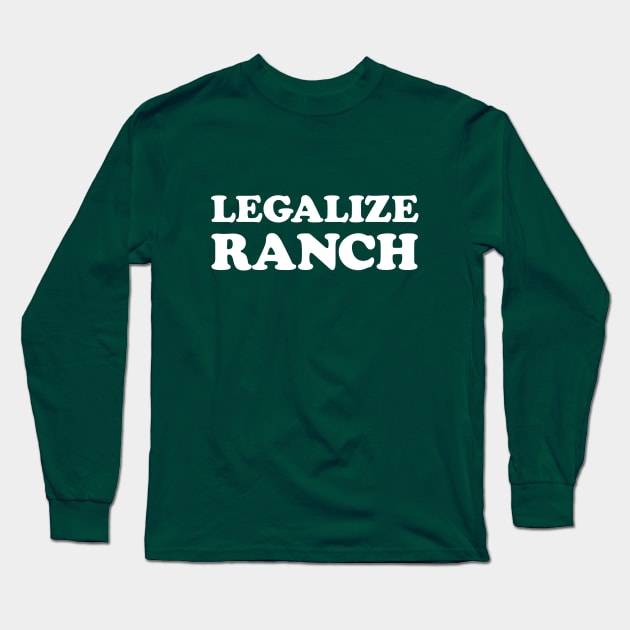 Legalize Ranch Long Sleeve T-Shirt by dumbshirts